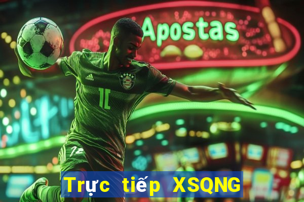 Trực tiếp XSQNG thứ hai