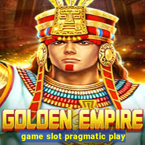 game slot pragmatic play