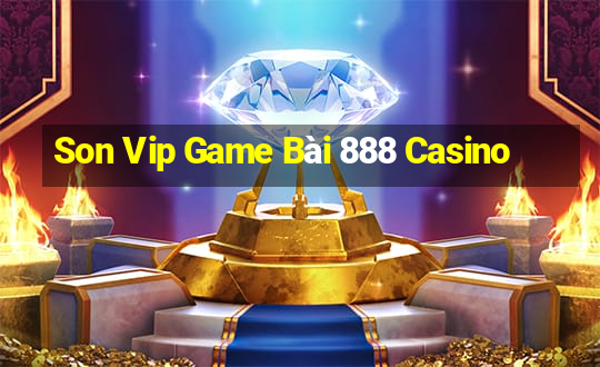 Son Vip Game Bài 888 Casino