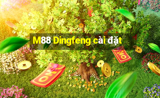 M88 Dingfeng cài đặt