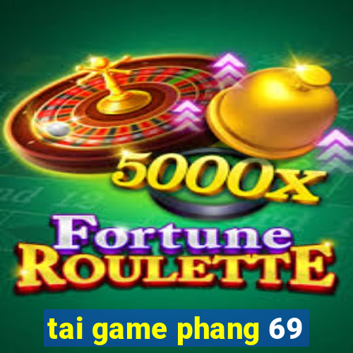 tai game phang 69