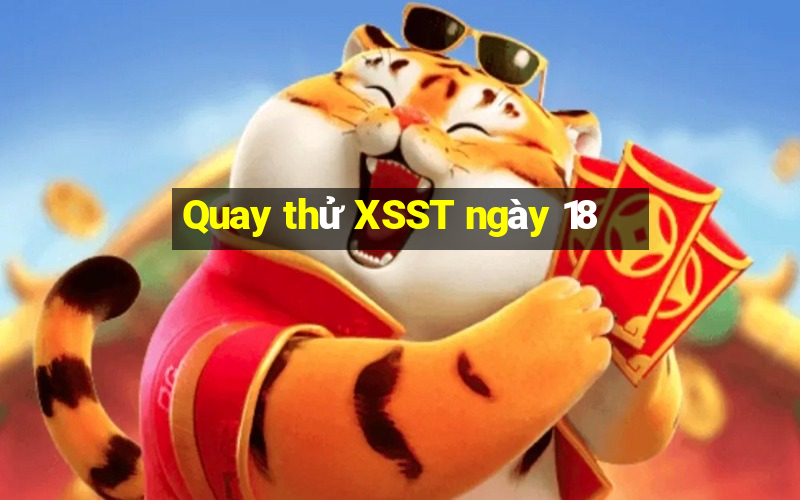 Quay thử XSST ngày 18