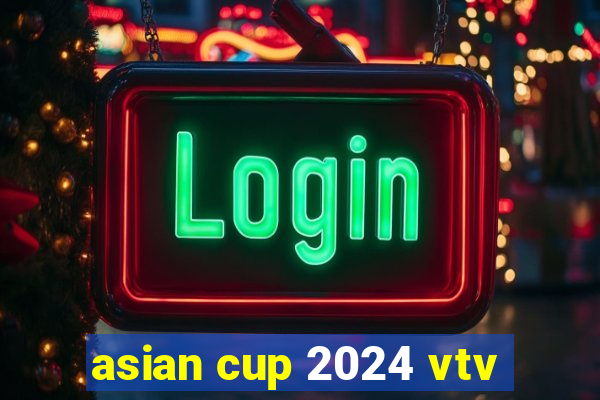 asian cup 2024 vtv