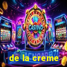 de la creme