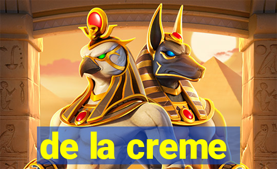 de la creme