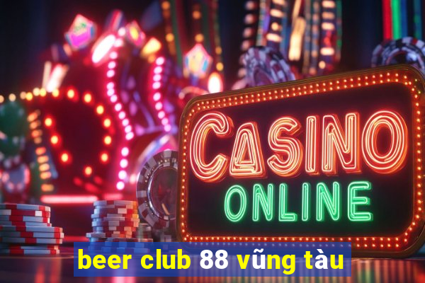 beer club 88 vũng tàu