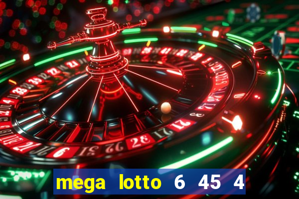 mega lotto 6 45 4 numbers prize