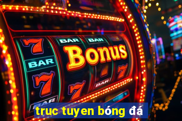 truc tuyen bóng đá