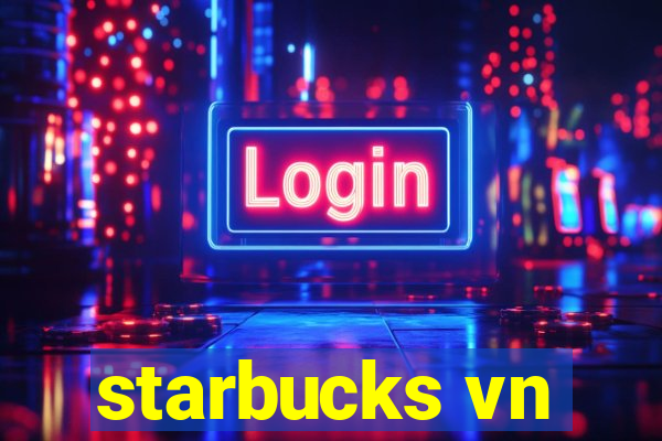 starbucks vn