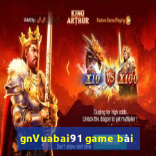 gnVuabai91 game bài