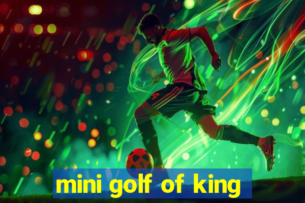 mini golf of king