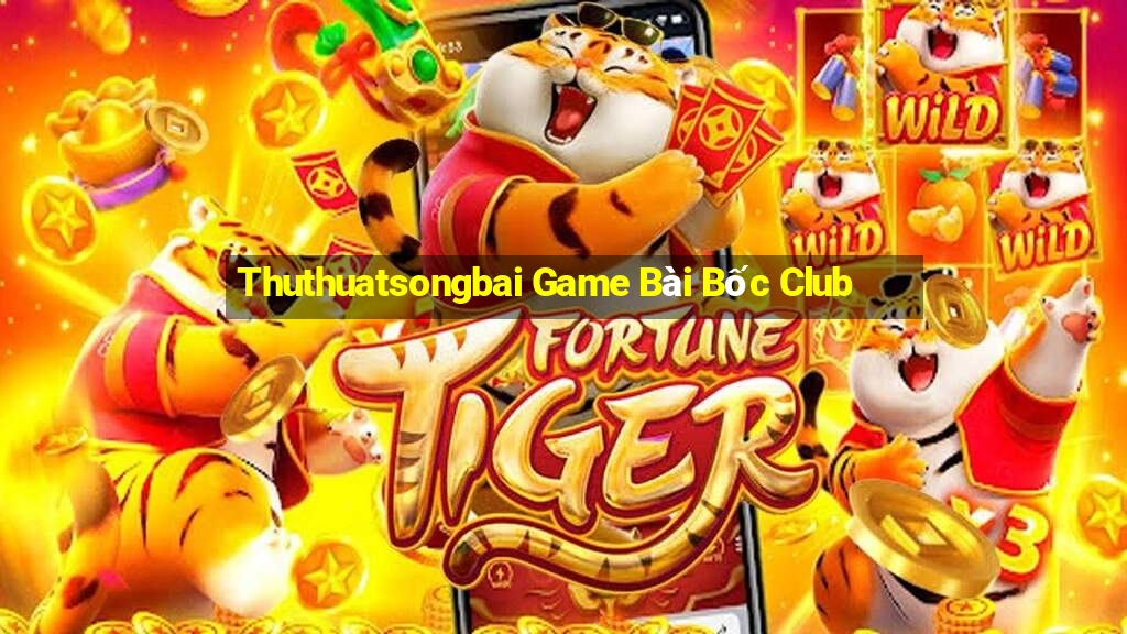 Thuthuatsongbai Game Bài Bốc Club