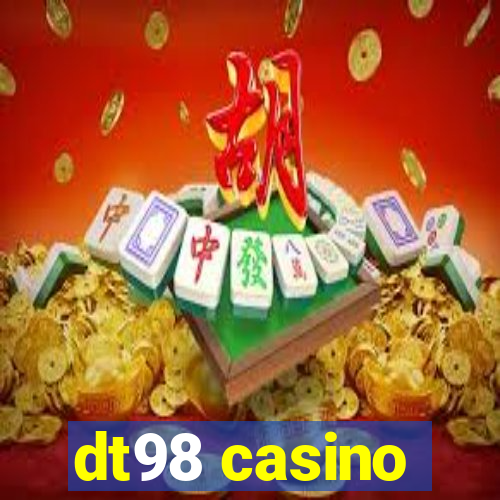 dt98 casino