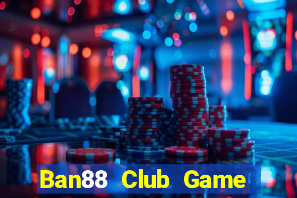 Ban88 Club Game The Bài Hack