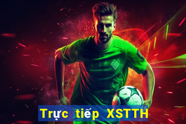 Trực tiếp XSTTH ngày 18