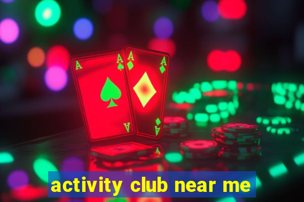 activity club near me