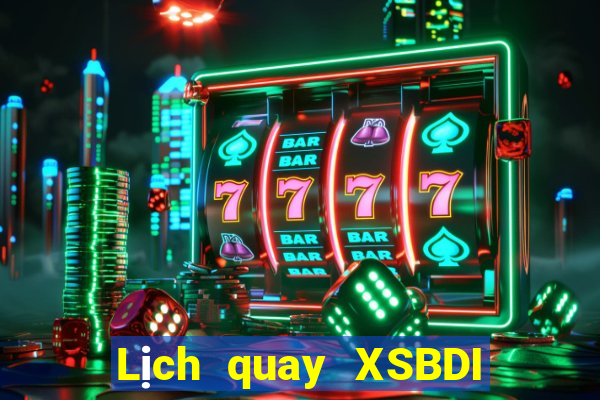 Lịch quay XSBDI ngày thứ năm