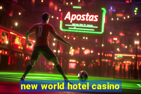 new world hotel casino