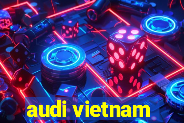 audi vietnam