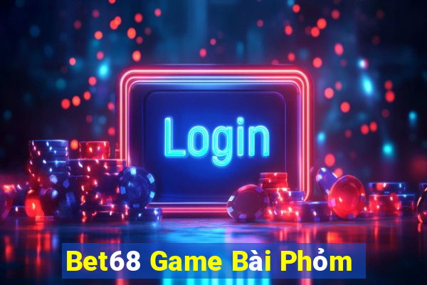 Bet68 Game Bài Phỏm