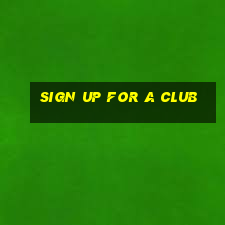 sign up for a club