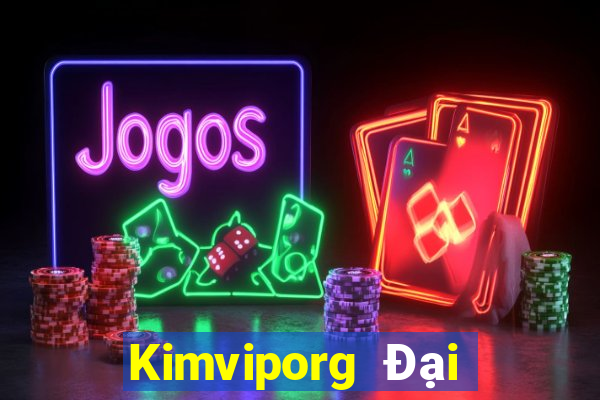 Kimviporg Đại Lý Cấp 1 Game Bài