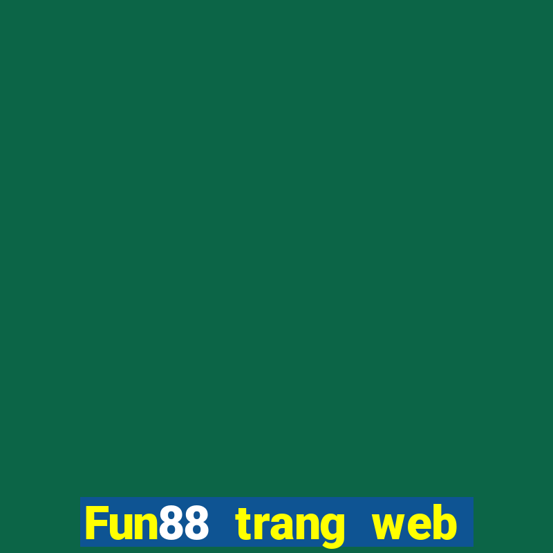 Fun88 trang web chính thức của Tài huy