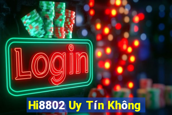 Hi8802 Uy Tín Không