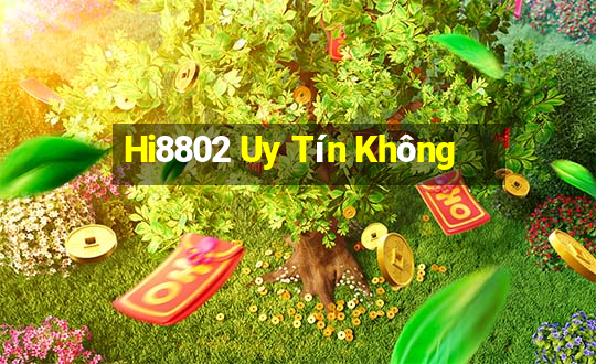 Hi8802 Uy Tín Không