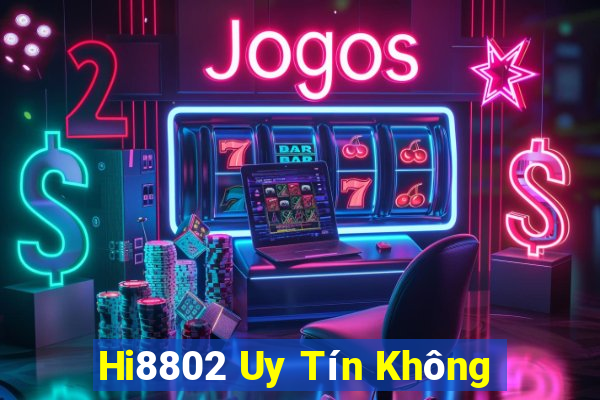 Hi8802 Uy Tín Không