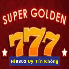 Hi8802 Uy Tín Không