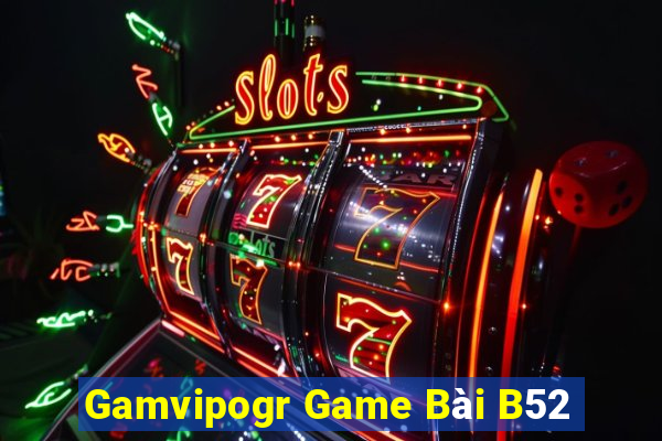 Gamvipogr Game Bài B52