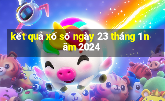 kết quả xổ số ngày 23 tháng 1 năm 2024