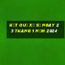 kết quả xổ số ngày 23 tháng 1 năm 2024