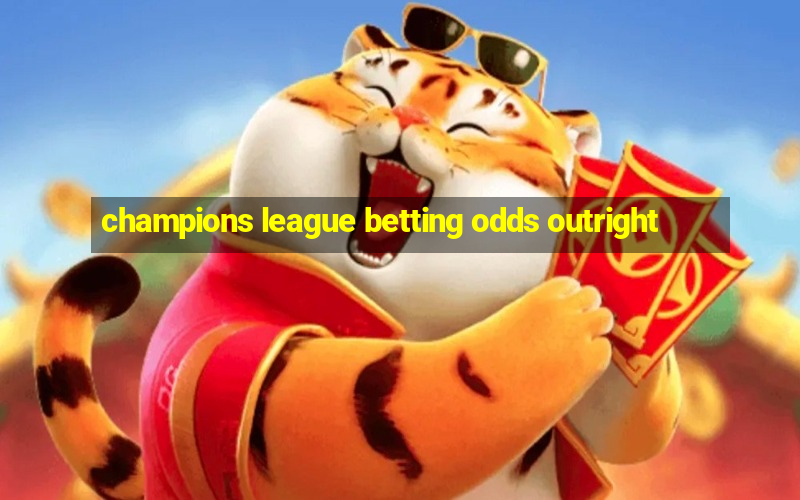 champions league betting odds outright