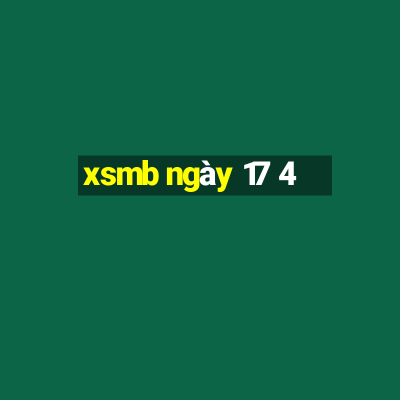 xsmb ngày 17 4