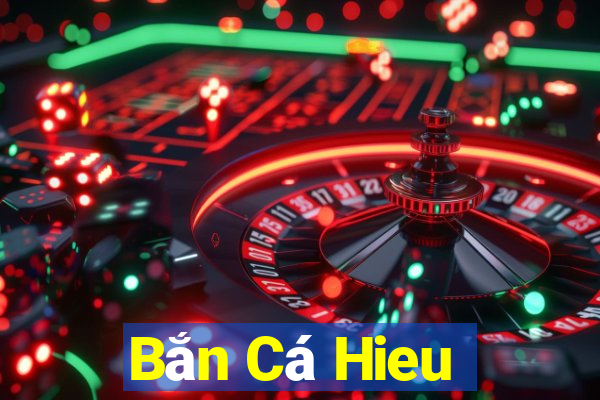 Bắn Cá Hieu