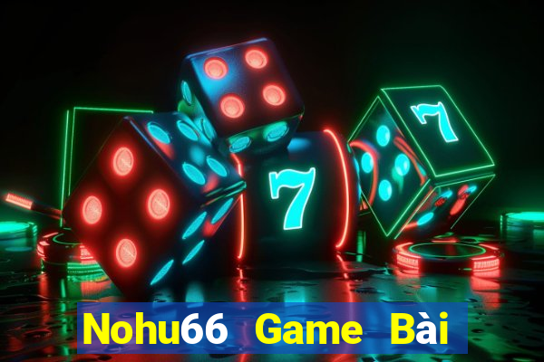 Nohu66 Game Bài Đổi Thưởng B52