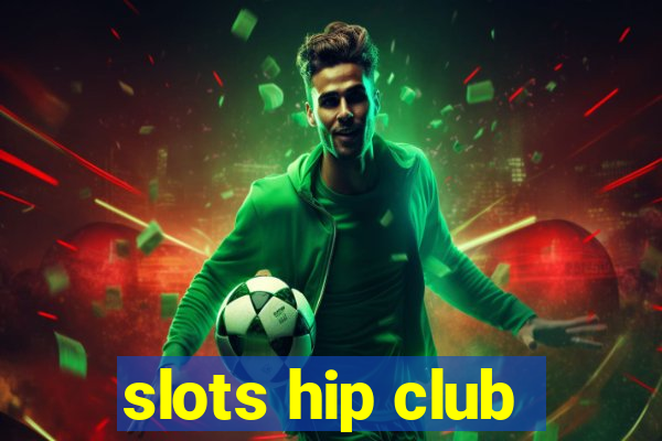 slots hip club