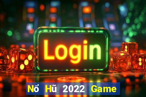 Nổ Hũ 2022 Game Bài Hay