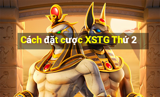 Cách đặt cược XSTG Thứ 2