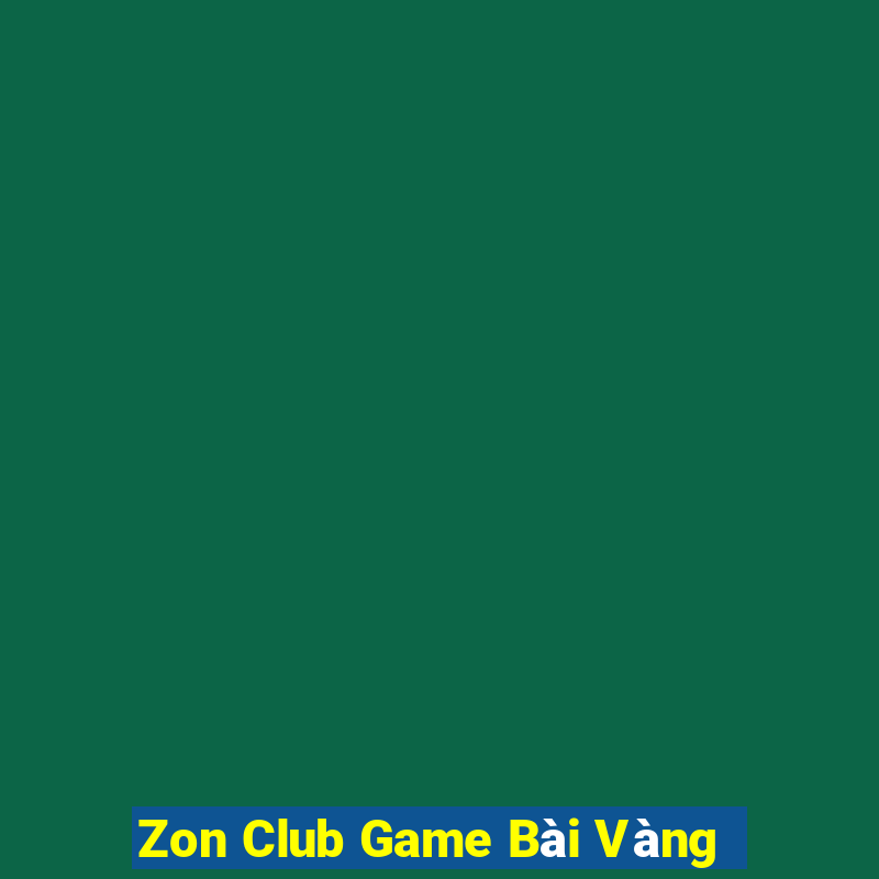 Zon Club Game Bài Vàng