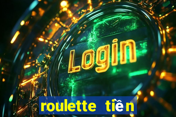 roulette tiền điện tử tốt nhất