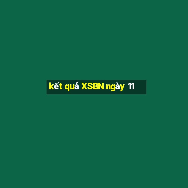 kết quả XSBN ngày 11