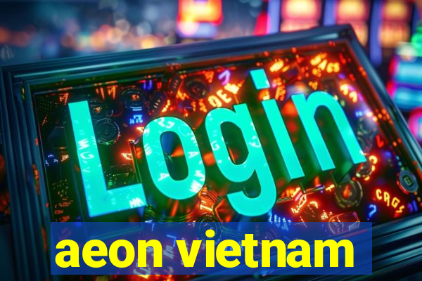 aeon vietnam