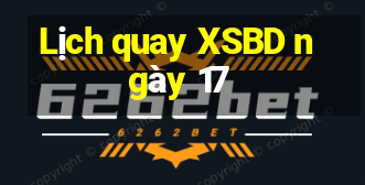 Lịch quay XSBD ngày 17