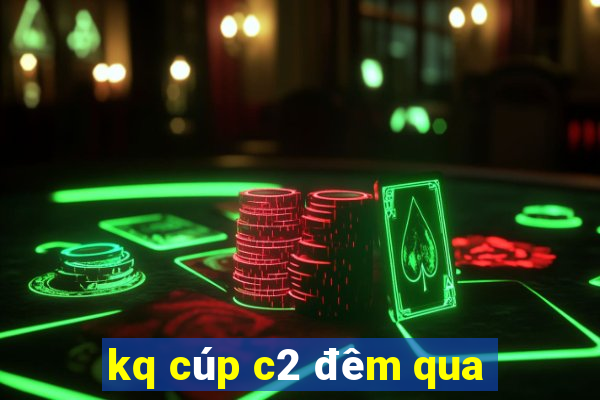 kq cúp c2 đêm qua