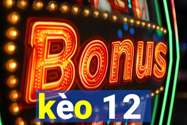 kèo 1 2