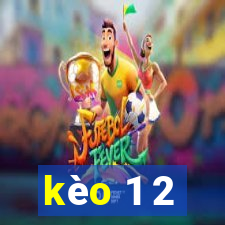 kèo 1 2