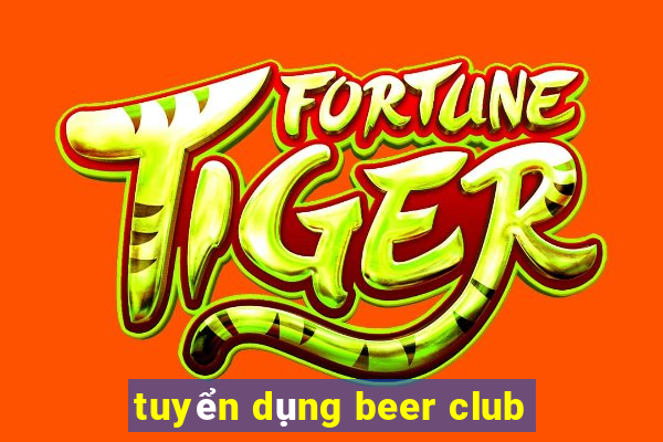 tuyển dụng beer club